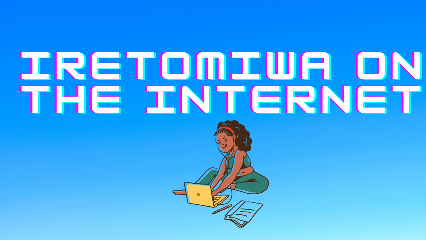 Iretomiwa on the internet