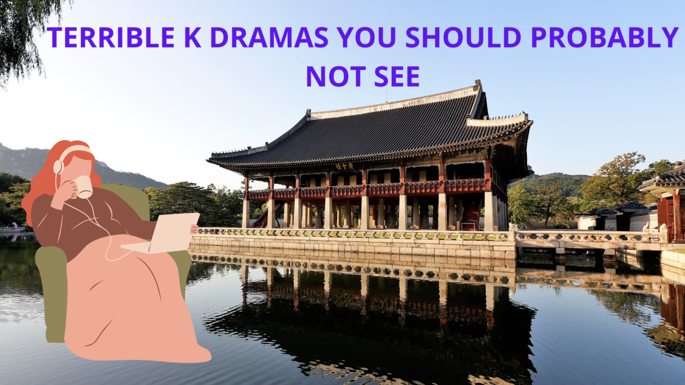 Terrible k dramas you should probably not see